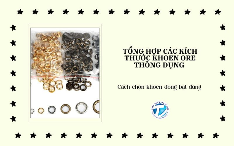 Tổng hợp các kích thước khoen ore thông dụng và cách chọn khoen đóng bạt đúng